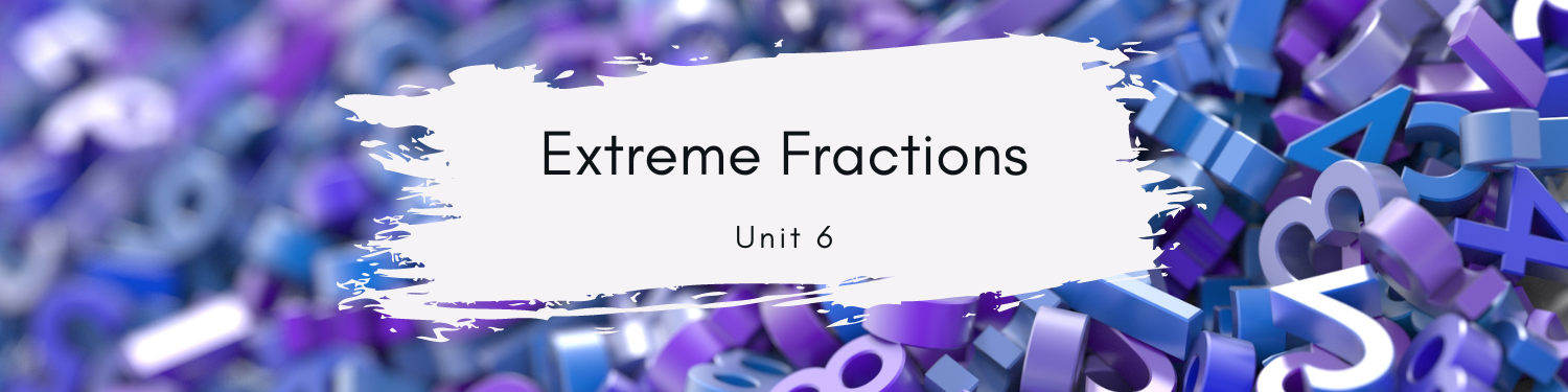 Unit 6: Extreme Fractions Banner